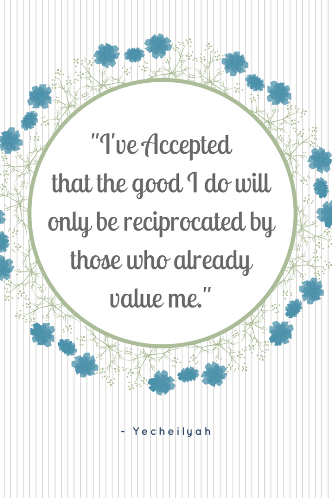 ive-acceptedthat-the-good-i-give-will-only-be-reciprocated-by-those-who-already-value-me