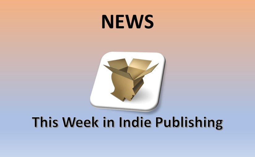 This week in Indie&nbsp;Publishing