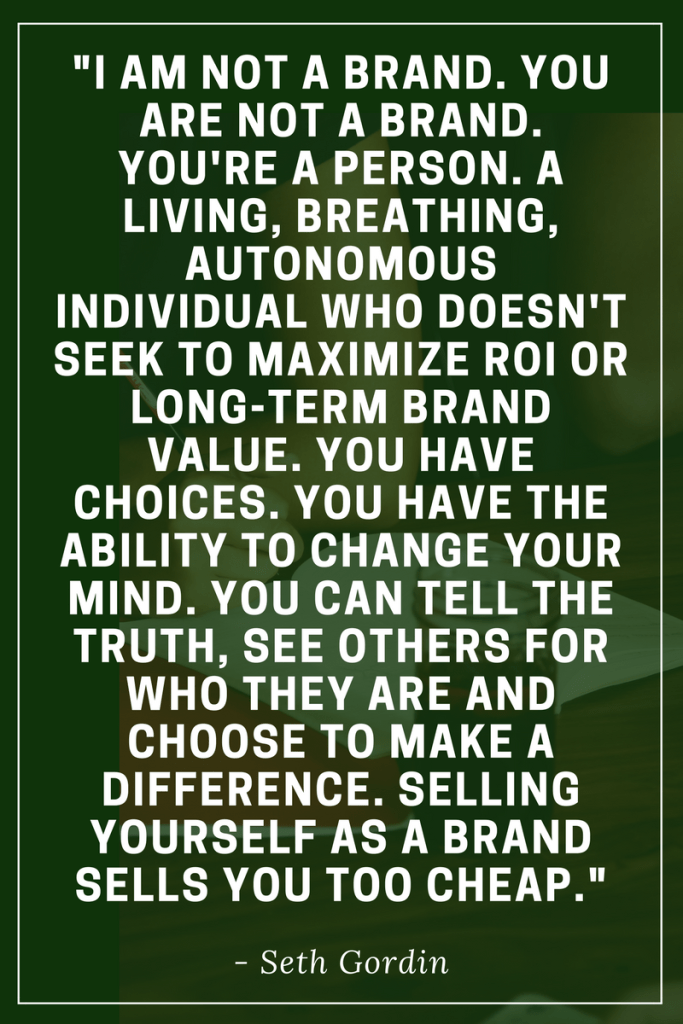 i-am-not-a-brand-you-are-not-a-brand-youre-a-person-a-living-breathing-autonomous-individual-who-doesnt-seek-to-maximize-roi-or-long-term-brand-value-you-have-choices-you-have-the-ability-to